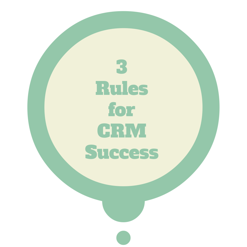 3 Rules for Making CRM Work For You